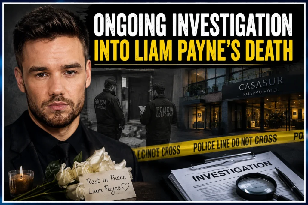 Ongoing Investigation Into Liam Payne's Death