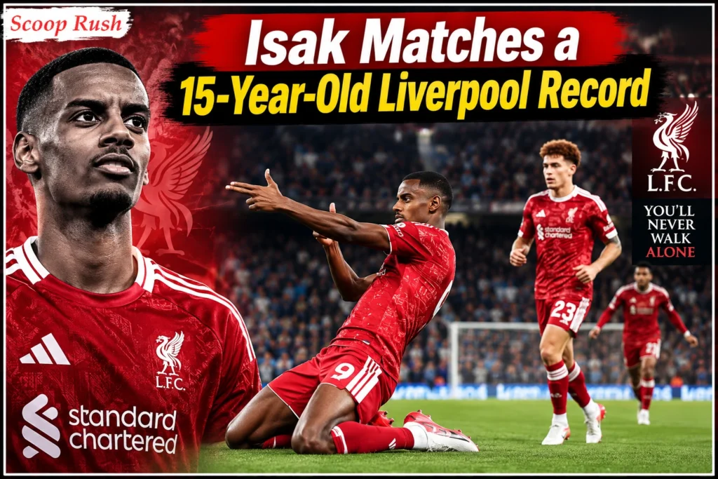 Isak Matches a 15-Year-Old Liverpool Record