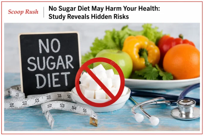 No Sugar Diet May Harm Your Health: Study Reveals Hidden Risks of Cutting Sugar Completely