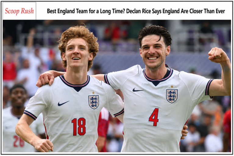 Best England Team for a Long Time? Declan Rice Says England Are Closer Than Ever