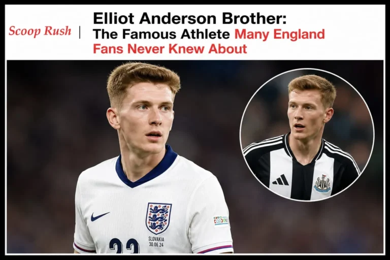 Elliot Anderson Brother: The Famous Athlete Many England Fans Never Knew About