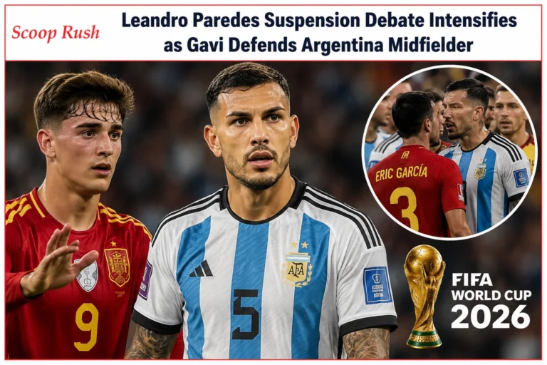 Leandro Paredes Suspension Debate Intensifies as Gavi Defends Argentina Midfielder