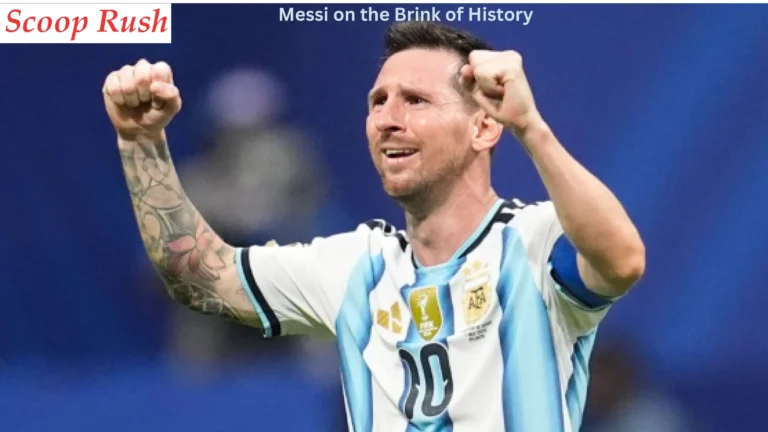 Messi on the Brink of History: Will Lionel Messi’s World Cup Journey End in the Final?