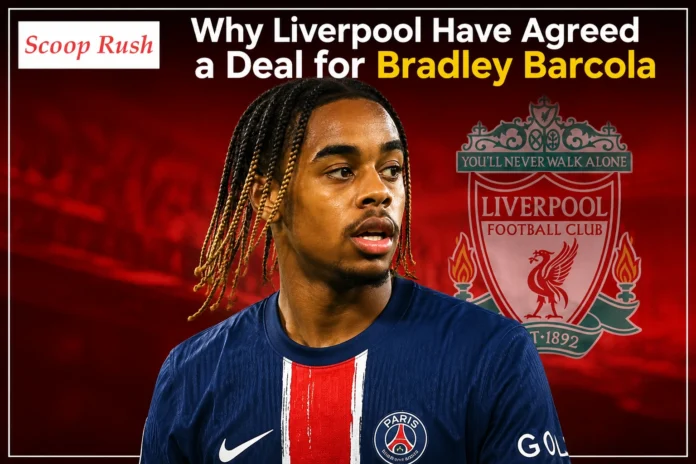 Why Liverpool Have Agreed a Deal for Bradley Barcola