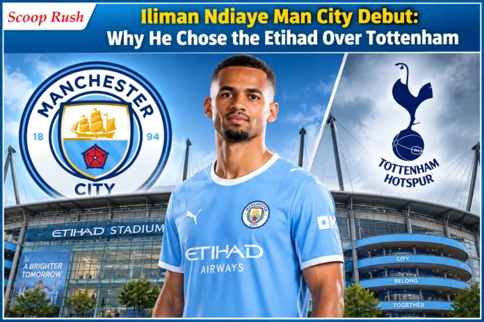 Iliman Ndiaye Man City Debut: Why He Chose the Etihad Over Tottenham
